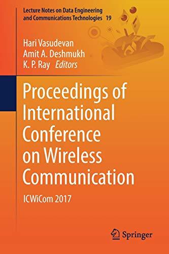 Proceedings of International Conference on Wireless Communication: ICWiCom 2017 (Lecture Notes on Data Engineering and Communications Technologies, Band 19)