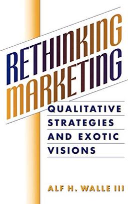 Rethinking Marketing: Qualitative Strategies and Exotic Visions