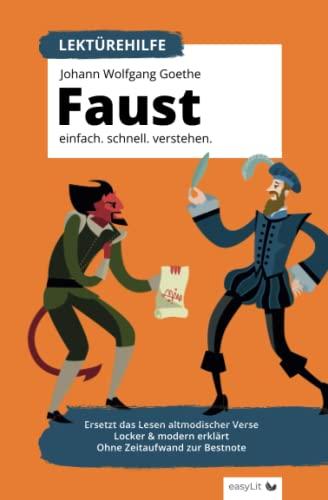 Lektürehilfe: Goethe – Faust I. Einfach. Schnell. Verstehen. Ersetzt das Lesen altmodischer Verse. Locker & modern erklärt. Ohne Zeitaufwand zur Bestnote.: Für Abi, Matura und Klausuren