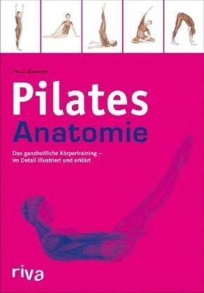 Pilates-Anatomie: Das ganzheitliche Körpertraining - im Detail illustriert und erklärt