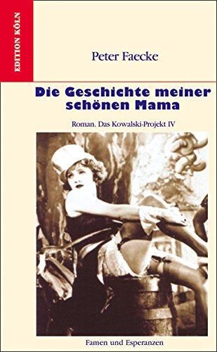 Die Geschichte meiner schönen Mama: Roman (Das Kowalski-Projekt, Band 4)