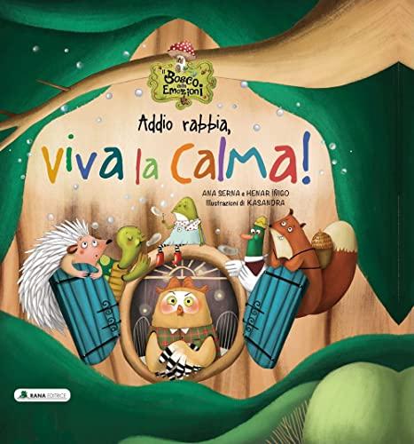 Addio rabbia, viva la calma! Il bosco delle emozioni. Ediz. a colori