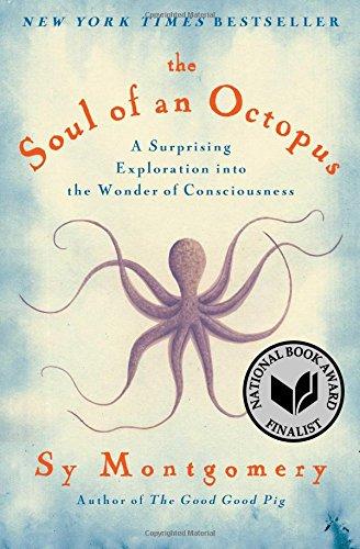 The Soul of an Octopus: A Surprising Exploration into the Wonder of Consciousness