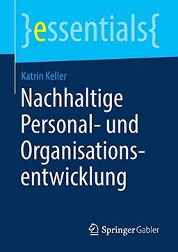 Nachhaltige Personal- und Organisationsentwicklung (essentials)