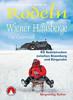 Rodeln Wiener Hausberge: Ost-Österreich. 43 Rodelstrecken zwischen Bisamberg und Bürgeralm (Rodelführer)