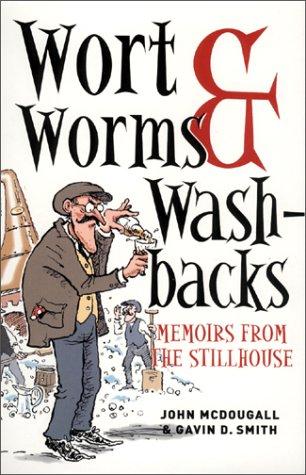 Wort, Worms and Washbacks: Memoirs from the Stillhouse