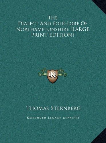 The Dialect And Folk-Lore Of Northamptonshire (LARGE PRINT EDITION)