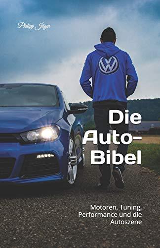 Die Auto-Bibel: Motoren, Tuning, Performance und die Autoszene