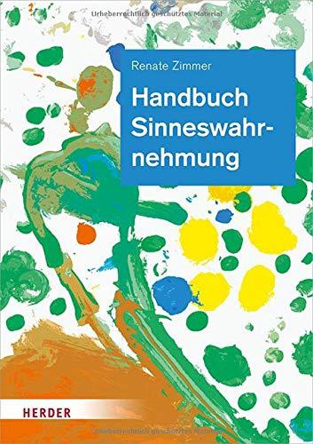 Handbuch Sinneswahrnehmung: Grundlagen einer ganzheitlichen Bildung und Erziehung