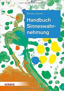 Handbuch Sinneswahrnehmung: Grundlagen einer ganzheitlichen Bildung und Erziehung