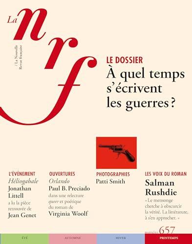 Nouvelle revue française, n° 657. A quel temps s'écrivent les guerres ?