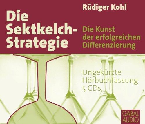 Die Sektkelch-Strategie: Die Kunst der erfolgreichen Differenzierung