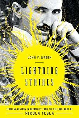 Lightning Strikes: Timeless Lessons in Creativity from the Life and Work of Nikola Tesla