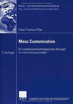 Mass Customization: Ein wettbewerbsstrategisches Konzept im Informationszeitalter (Markt- und Unternehmensentwicklung / Markets and Organisations) (German Edition)