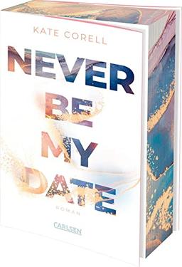 Never Be My Date (Never Be 1): Knisternde New Adult College Romance