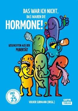 Das war ich nicht, das waren die Hormone! - Geschichten aus der Pubertät