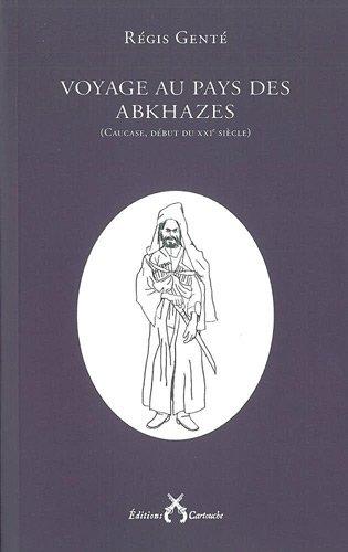 Voyage au pays des Abkhazes : Caucase, début du XXIe siècle