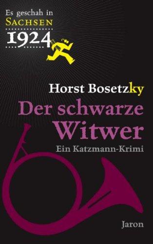 Es geschah in Sachsen 1924 Der schwarze Witwer: Ein Katzmann-Krimi