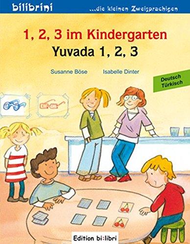 1, 2, 3 im Kindergarten / Yuvada 1, 2, 3: Ein deutsch-türkisches Kinderbuch (bilibrini / ...die kleinen Zweisprachigen)