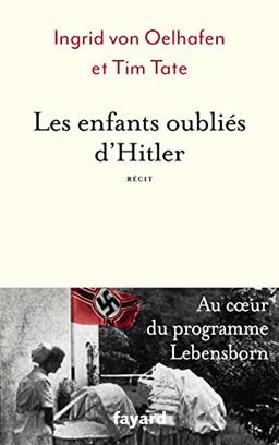 Les enfants oubliés d'Hitler : au coeur du programme Lebensborn : récit