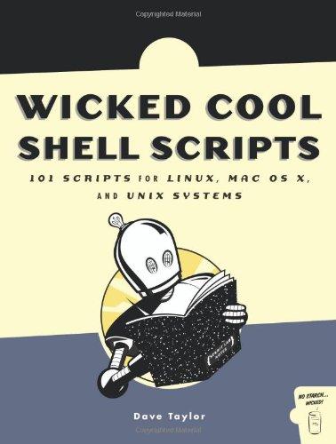 Wicked Cool Shell Scripts: 101 Scripts for Linux, Mac OS X, and Unix Systems