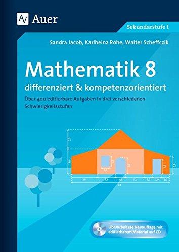 Mathematik 8 differenziert u. kompetenzorientiert: Über 400 editierbare Aufgaben in drei verschiedenen Schwierigkeitsstufen (8. Klasse) (Arbeitsblätter f.d. Mathematikunterricht)