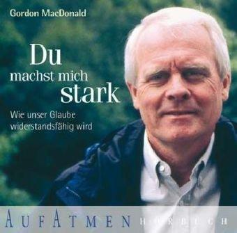 Du machst mich stark: Wie unser Glaube widerstandsfähig wird