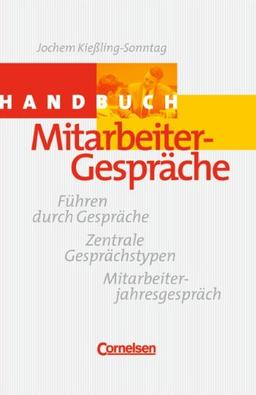 Handbücher Unternehmenspraxis: Handbuch Mitarbeitergespräche: Führen durch Gespräche, Zentrale Gesprächstypen, Mitarbeiterjahresgespräche. Buch