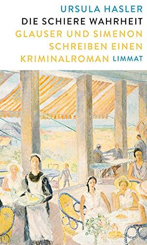 Die schiere Wahrheit: Glauser und Simenon schreiben einen Kriminalroman