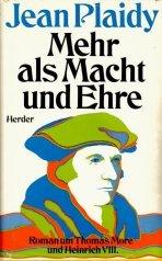 Mehr als Macht und Ehre. Ein Roman um Thomas More und Heinrich VIII