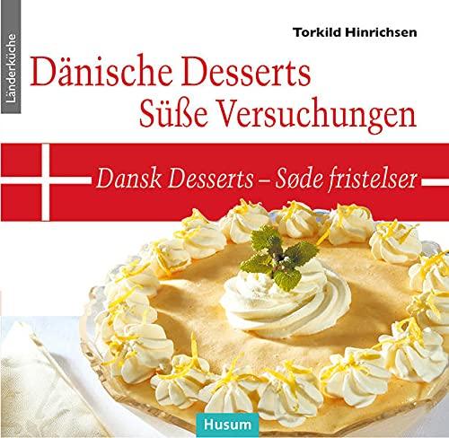 Dänische Desserts – Süße Versuchungen: Dansk Desserts – Søde fristelser