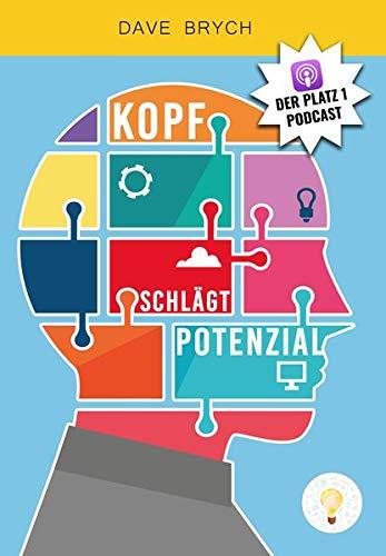 Kopf schlägt Potenzial: Erfolg ist Kopfsache - Für Motivation, Inspiration und Selbstbewusstsein