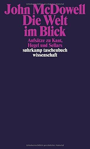 Die Welt im Blick: Aufsätze zu Kant, Hegel und Sellars (suhrkamp taschenbuch wissenschaft)