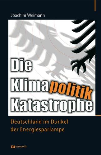 Die Klimapolitik-Katastrophe