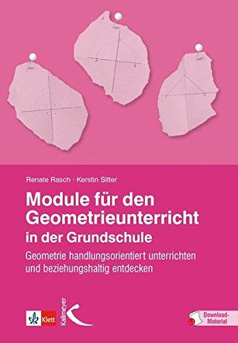 Module für den Geometrieunterricht in der Grundschule: Geometrie handlungsorientiert unterrichten und beziehungshaltig entdecken