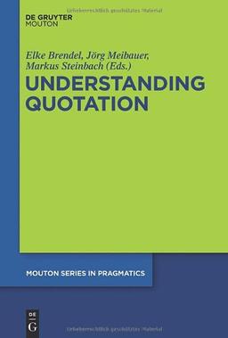 Understanding Quotation (Mouton Series in Pragmatics)