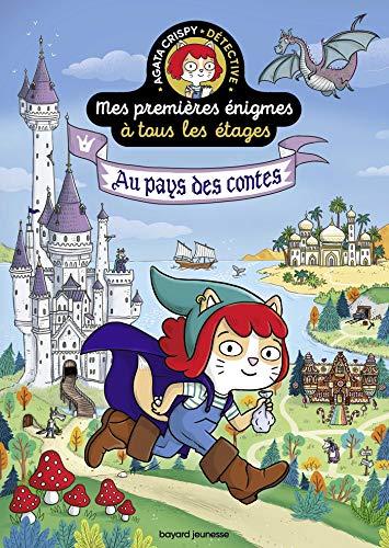 Mes premières énigmes à tous les étages : Agata Crispy détective. Vol. 3. Au pays des contes