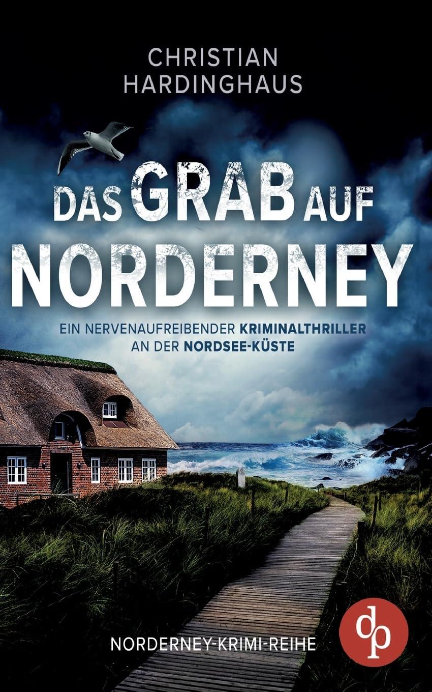 Das Grab auf Norderney: Ein nervenaufreibender Kriminalthriller an der Nordsee-Küste