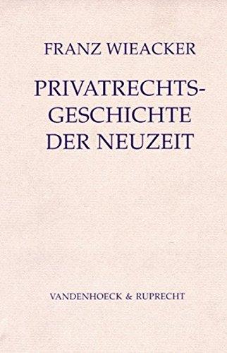 Privatrechtsgeschichte der Neuzeit unter besonderer Berücksichtigung der deutschen Entwicklung (Jurisprudenz in Einzeldarstellungen)