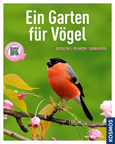 Ein Garten für Vögel (Mein Garten): Gestalten pflanzen beobachten