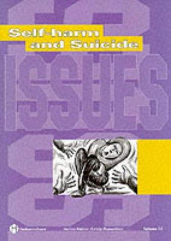 Self-harm and Suicide (Issues S., Band 51)