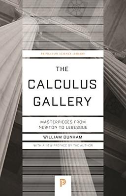 Calculus Gallery: Masterpieces from Newton to Lebesgue (Princeton Science Library, Band 60)