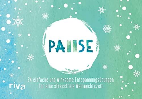 Pause – Der Adventskalender: 24 einfache und wirksame Entspannungsübungen für eine stressfreie Weihnachtszeit. Das perfekte Geschenk für mehr Achtsamkeit, Ruhe und Ausgeglichenheit