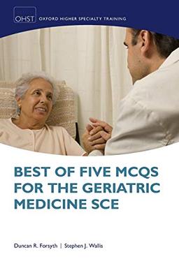 BEST FIVE MCQS GERIATR MED SCE OXSTHR P (Oxford Higher Specialty Training Higher)