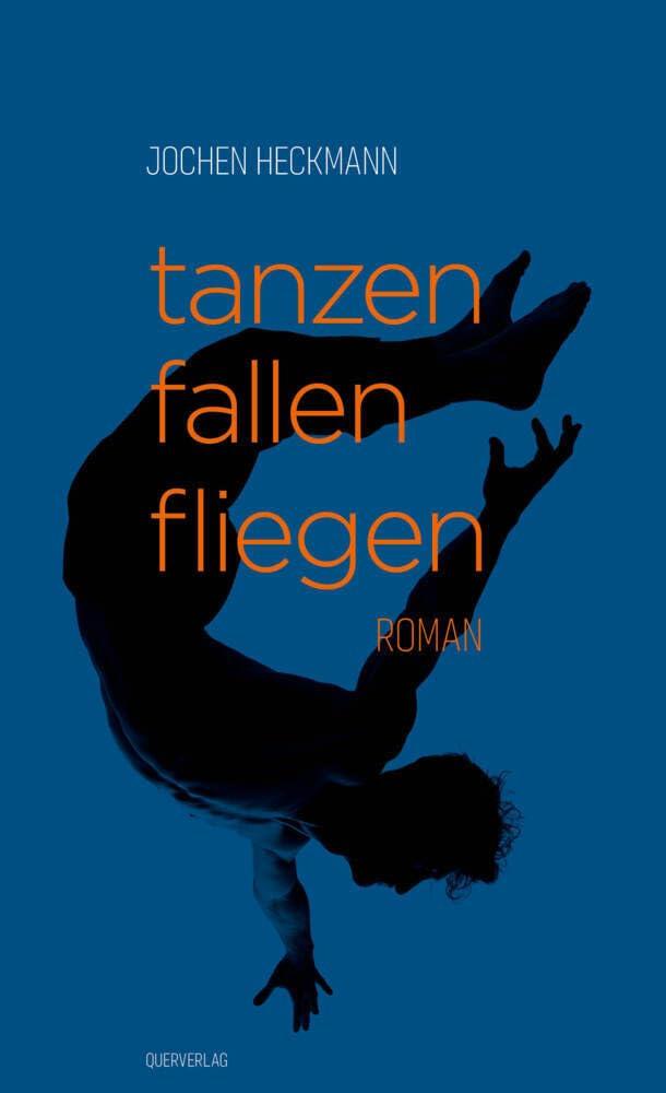 tanzen fallen fliegen: Roman