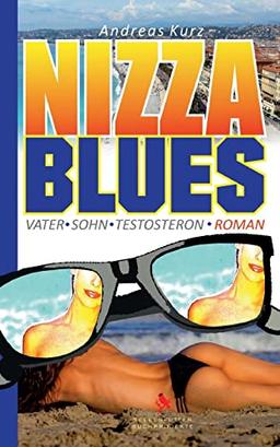 Nizza Blues: Vater, Sohn, Testosteron