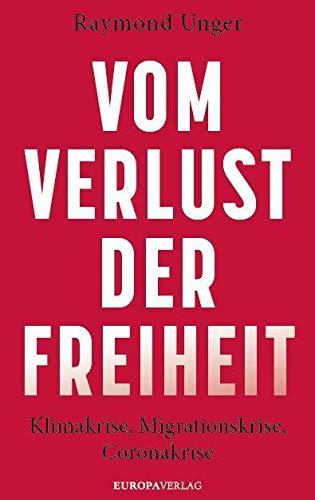 Vom Verlust der Freiheit: Klimakrise, Migrationskrise, Coronakrise