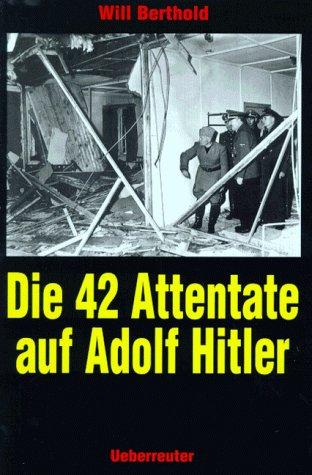 Die zweiundvierzig (42) Attentate auf Adolf Hitler