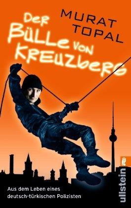 Der Bülle von Kreuzberg: Aus dem Leben eines deutsch-türkischen Polizisten