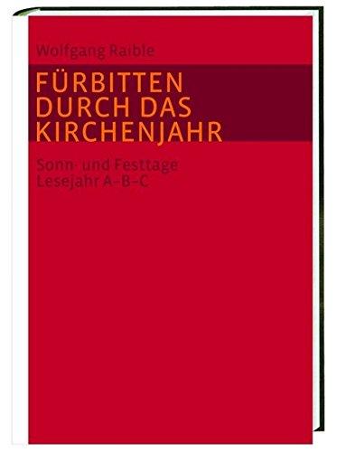 Fürbitten durch das Kirchenjahr: Sonn- und Festtage. Lesejahr A-B-C